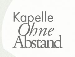 Grafik mit dem Schriftzug „Kapelle ohne Abstand“ auf hellem Hintergrund.